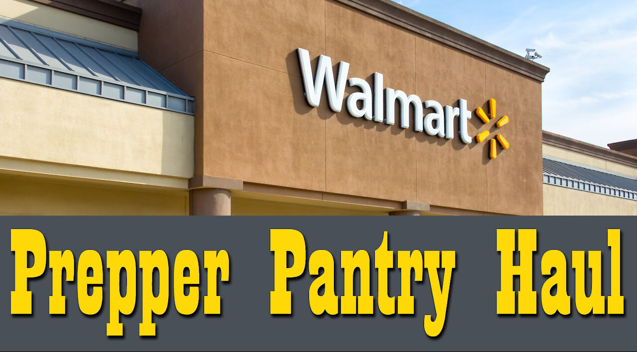 Walmart Haul for your Prepper Pantry ~ Stock Up While You Can!!