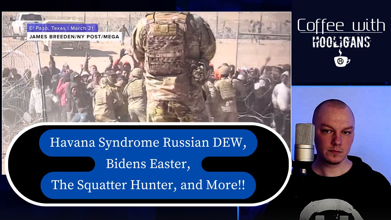 Havana Syndrome Russian DEW, Bidens Easter, The Squatter Hunter, and More!!