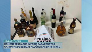 Roubo em T. Otoni: Preso após invadir Casa, furtar Garrafas de Bebidas Alcóolicas mais de R$ 1,5 Mil