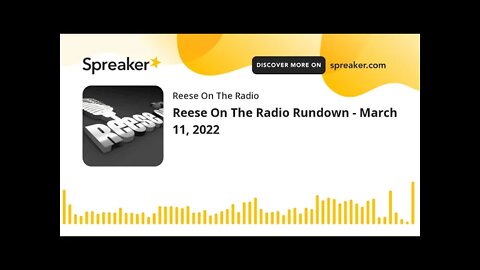 Reese On The Radio Rundown - March 11, 2022