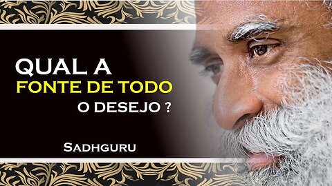 QUAL A NATUREZA DE NOSSO DESEJO , SADHGURU DUBLADO