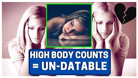 Women With High Body Counts WILL NEVER Find True Love!!! (Scientific 100% PROVEN STUDY)