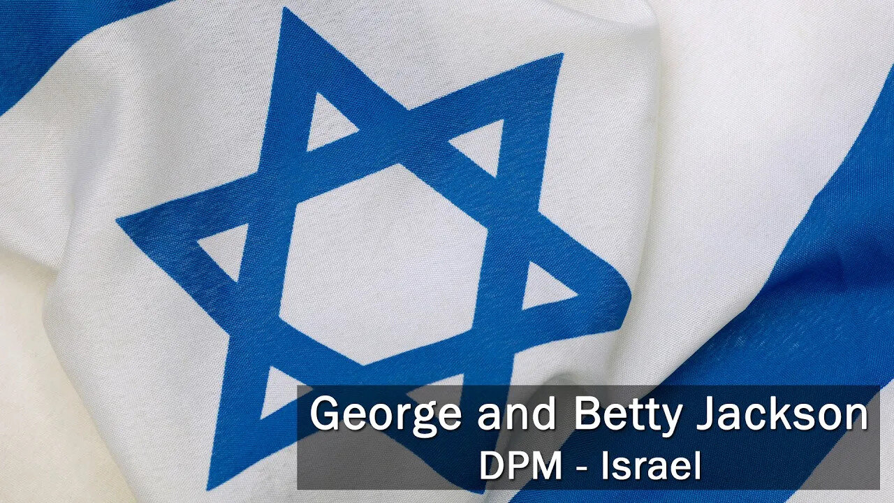 George and Betty Jackson, DPM Israel