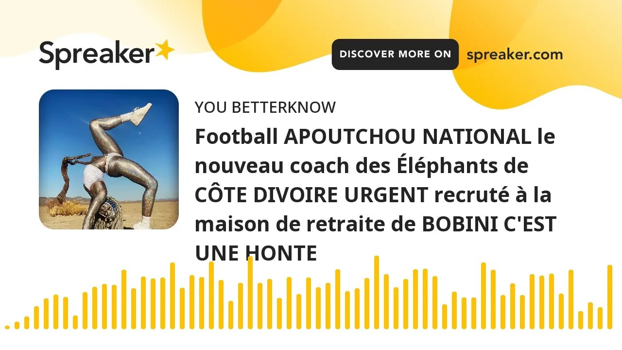 Football APOUTCHOU NATIONAL le nouveau coach des Éléphants de CÔTE DIVOIRE URGENT recruté à la maiso