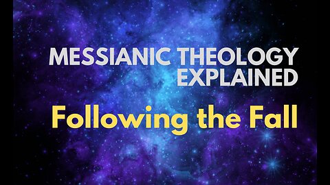 Following the Fall - Messianic Theology Explained