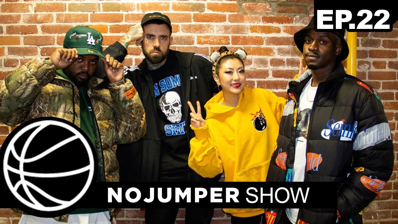 The No Jumper Show Ep. 22