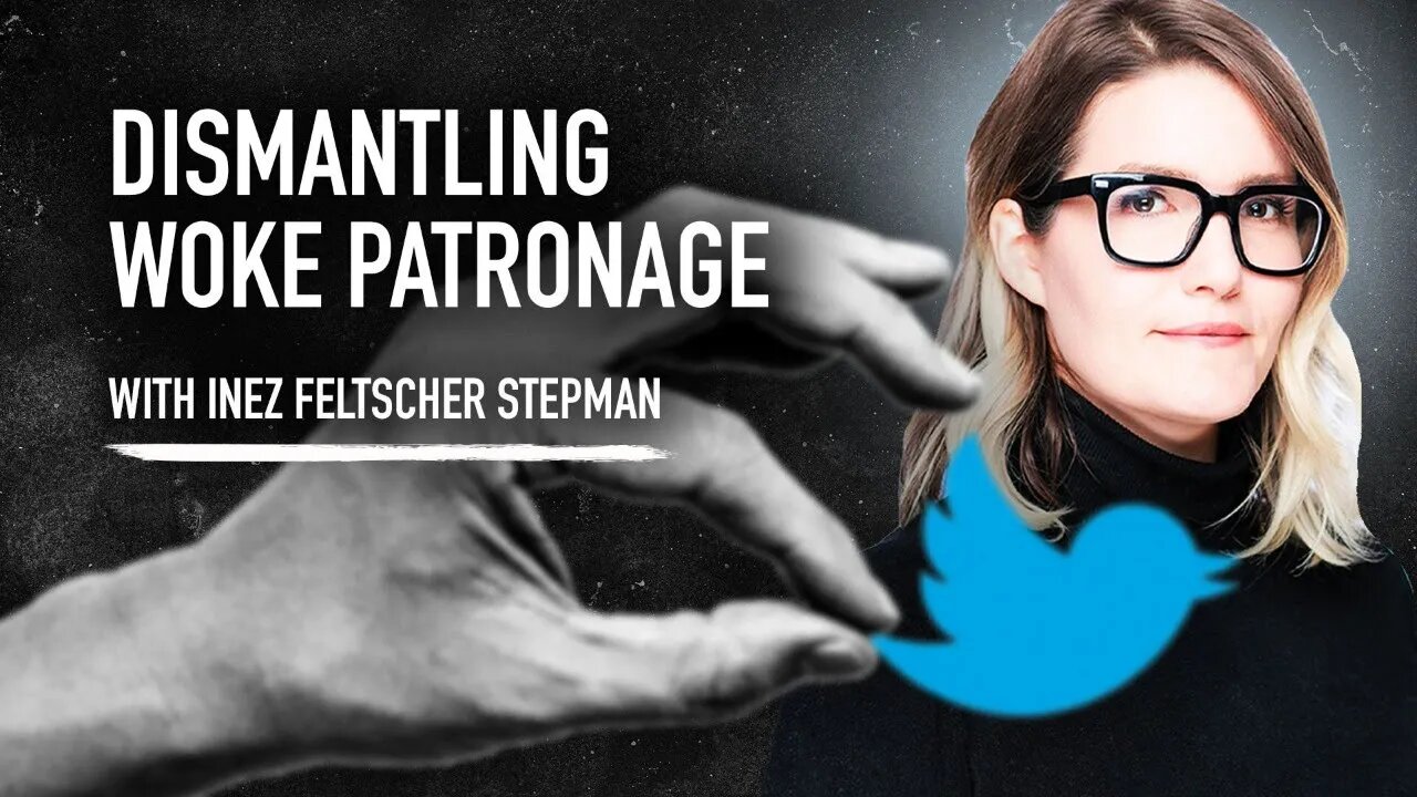 Dismantling Woke Patronage w/ Inez Feltscher Stepman