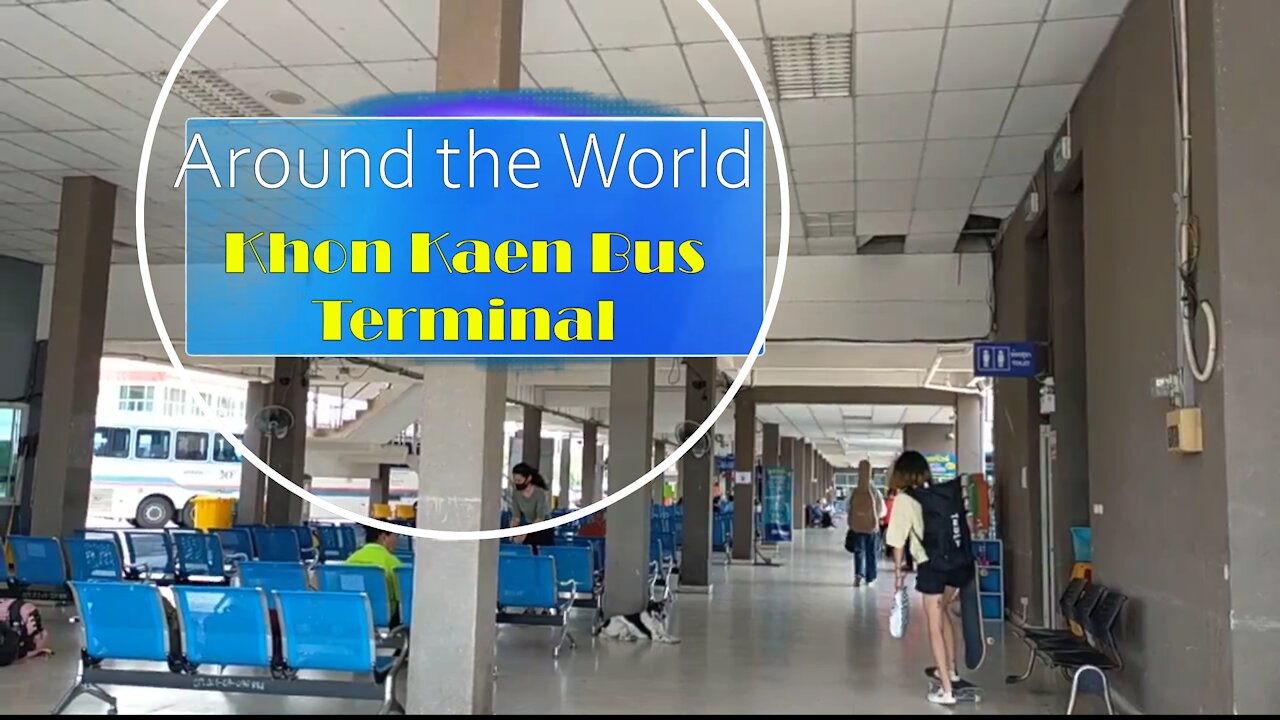 Around the World - Khon Kaen Bus Terminal