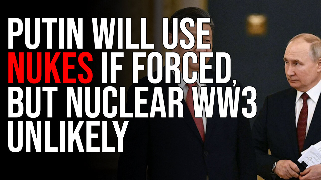Putin WILL Use Nukes If Forced, But Nuclear WW3 Unlikely
