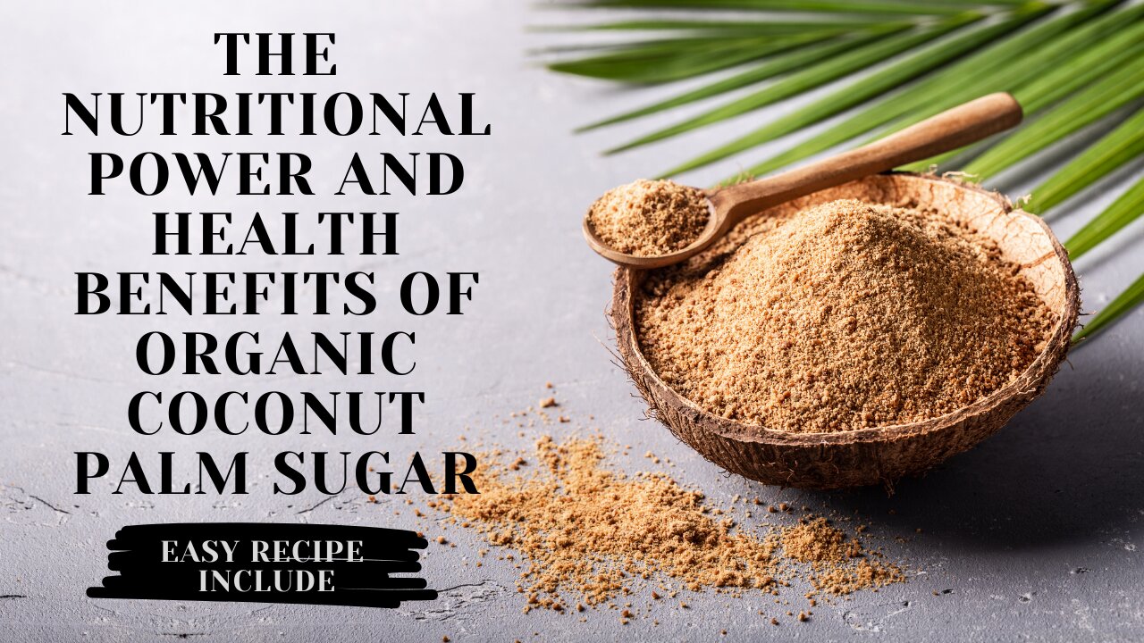 The Nutritional Power and Health Benefits of Organic Coconut Palm Sugar