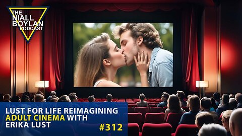 #312 Lust for Life Reimagining Adult Cinema with Erika Lust Trailer