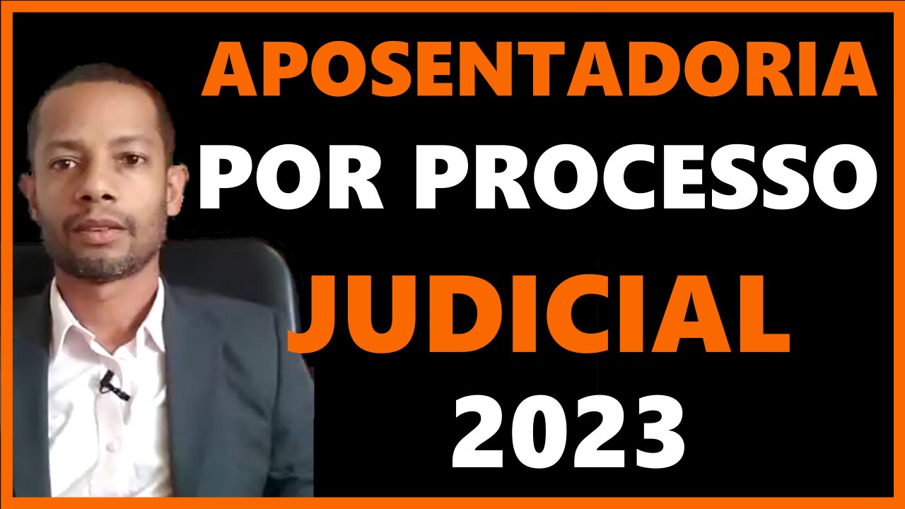 APOSENTADORIA POR PROCESSO JUDICIAL 2023