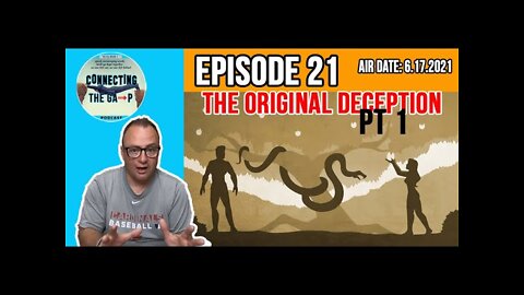 Episode 21 - The Original Deception Pt. 1