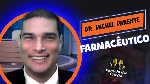 Dr. Michel Parente Farmacêutico | 025 #PerdidosPdc