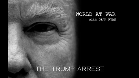 World At WAR 'The Arrest of Trump'