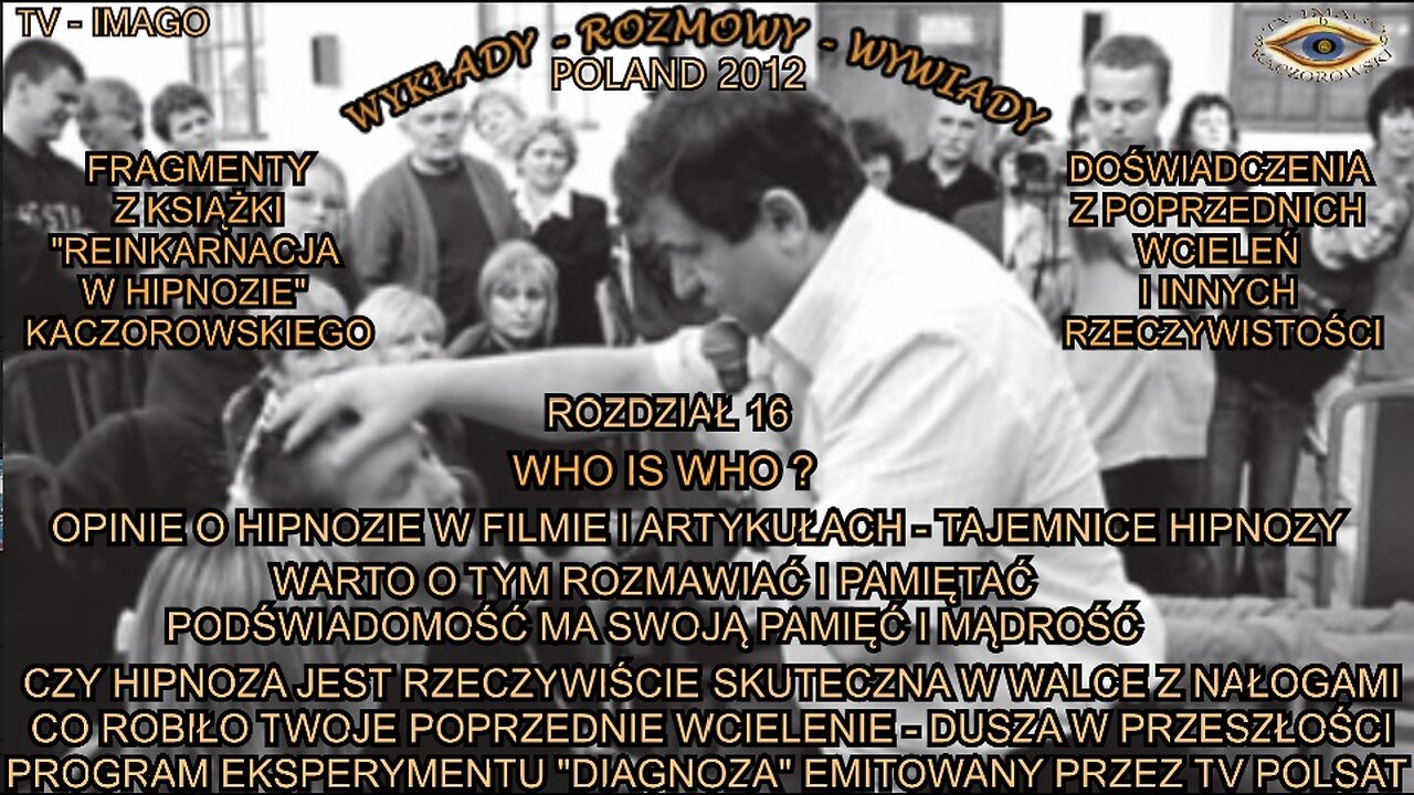 CZY HIPNOZA JEST RZECZYWISĆIE SKUTECZNA W WALCE Z NAŁOGAMI. CO ROBIŁO TWOJE POPRZEDNIE WCIELENIE - DUSZA W PRZESZŁOŚCI. PROGRAM EKSPERYMENTU ''DIAGNOZA'' EMITOWANY PRZEZ TV POLSAT.