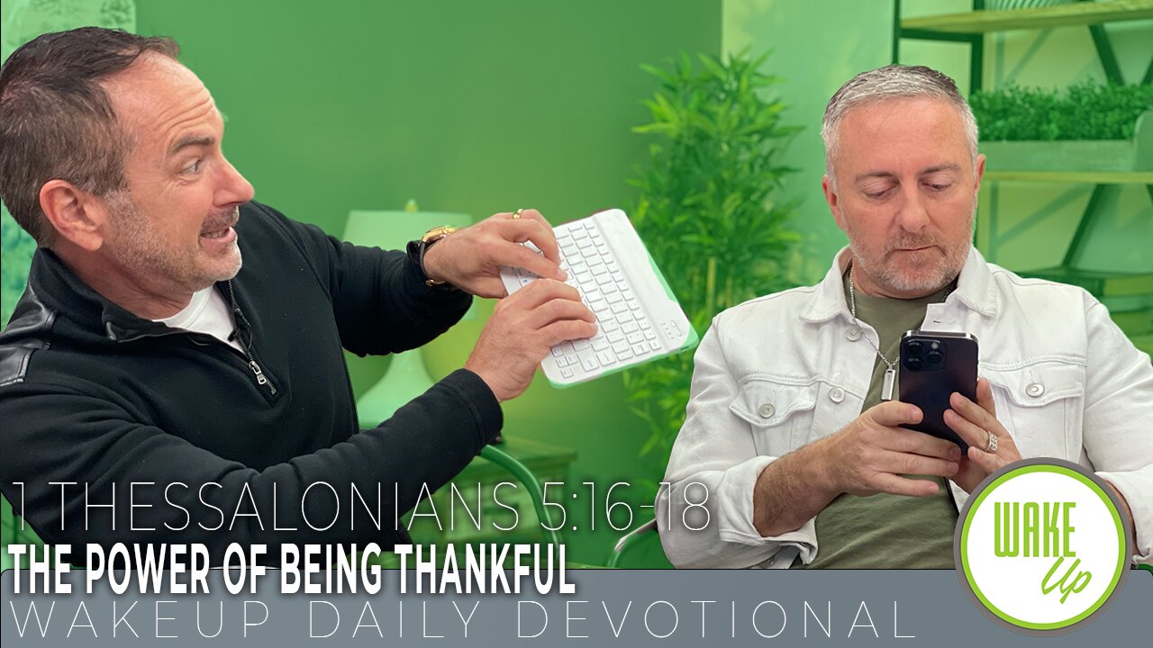 WakeUp Daily Devotional | The Power of Being Thankful | 1 Thessalonians 5:16-18