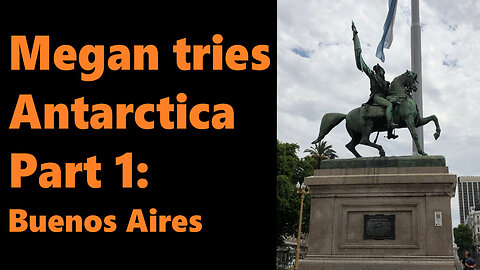 Megan Tries Antarctica, Part 1: Buenos Aires