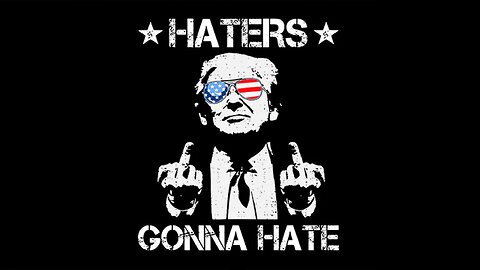 Haters Gonna Hate Trump