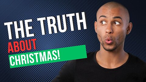 The Truth About Christmas!