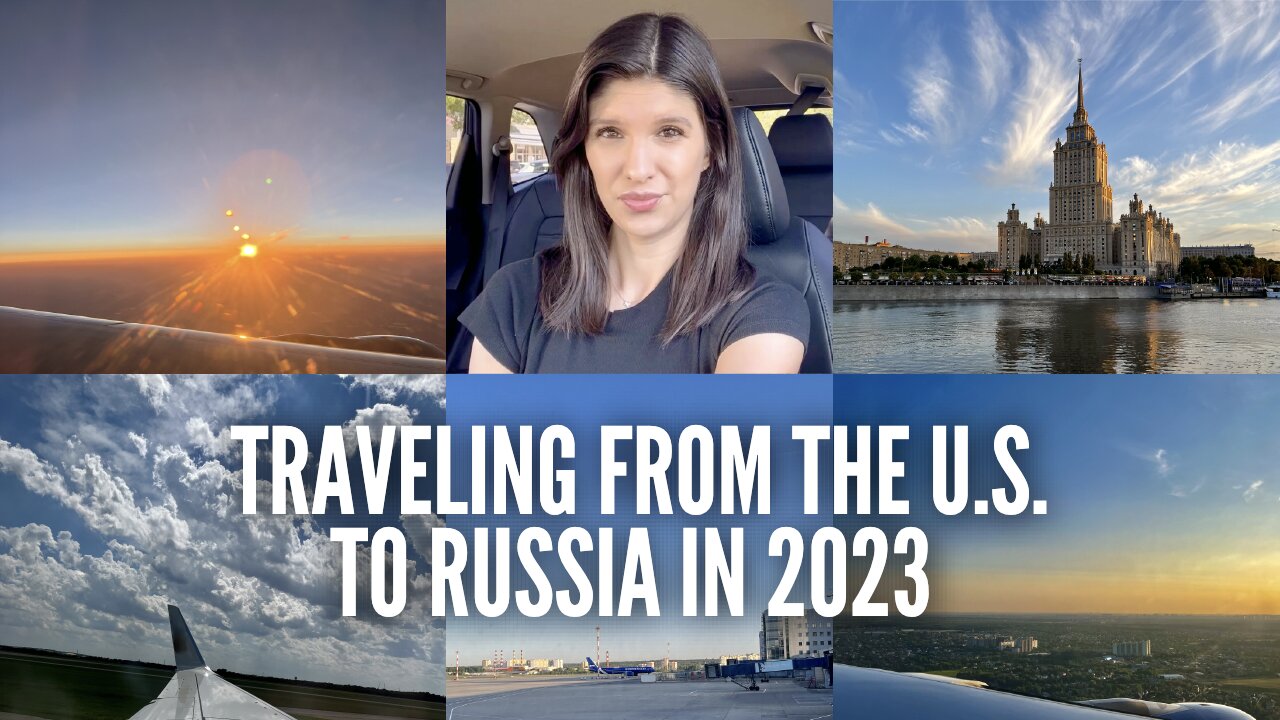 VLOG: Traveling from the U.S. to Moscow, Russia in 2023