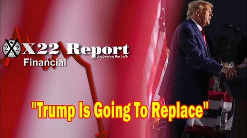 X22 Report - Trump Is Going To Replace Biden's Failed Economic Plan With A Boom Plan