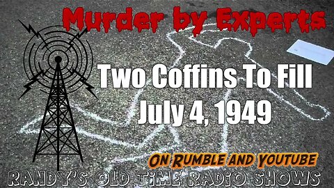 Murder By Experts Two Coffins To Fill July 7, 1949 Re-uploaded to fix title