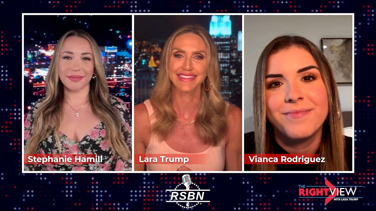 The Right View with Lara Trump, Vianca Rodriguez, Stephanie Hamill - 7/9/2024