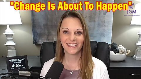 Julie Green HUGE Intel 5/24/23: "Change Is About To Happen"