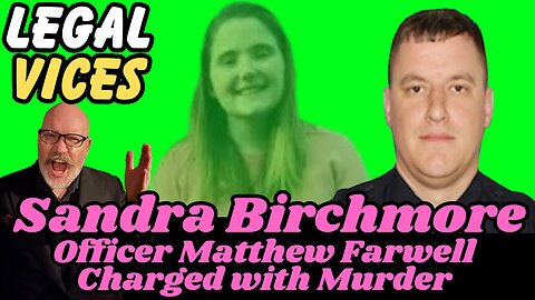 Sandra Birchmore Case: Officer Matthew Farwell Charged with Her Murder (Affidavit)