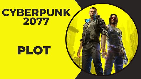 Cyberpunk 2077 Plot