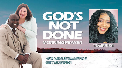 God’s Not Done - Morning Prayer