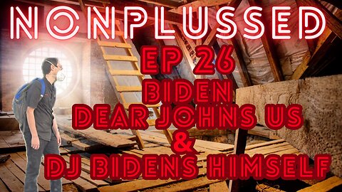 Ep 26: Biden Dear Johns Us & DJ Bidens Himself