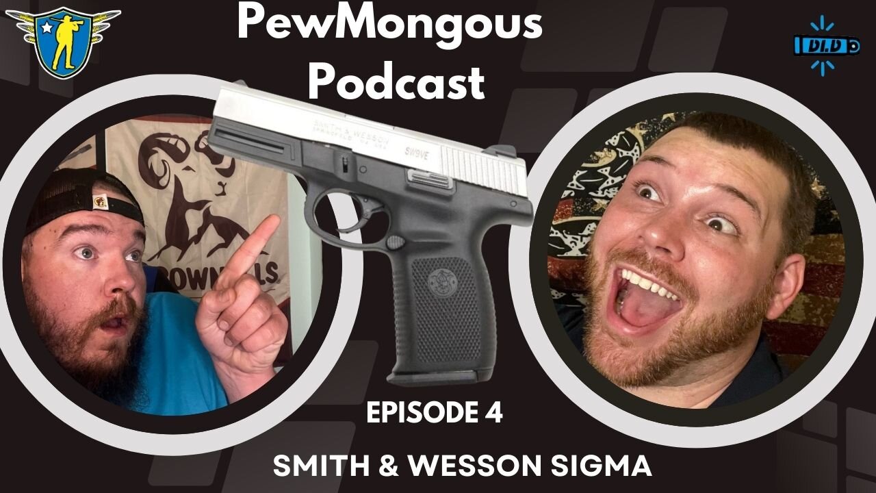 The PewMongous Podcast Episode 4: The Smith An Wesson Sigma