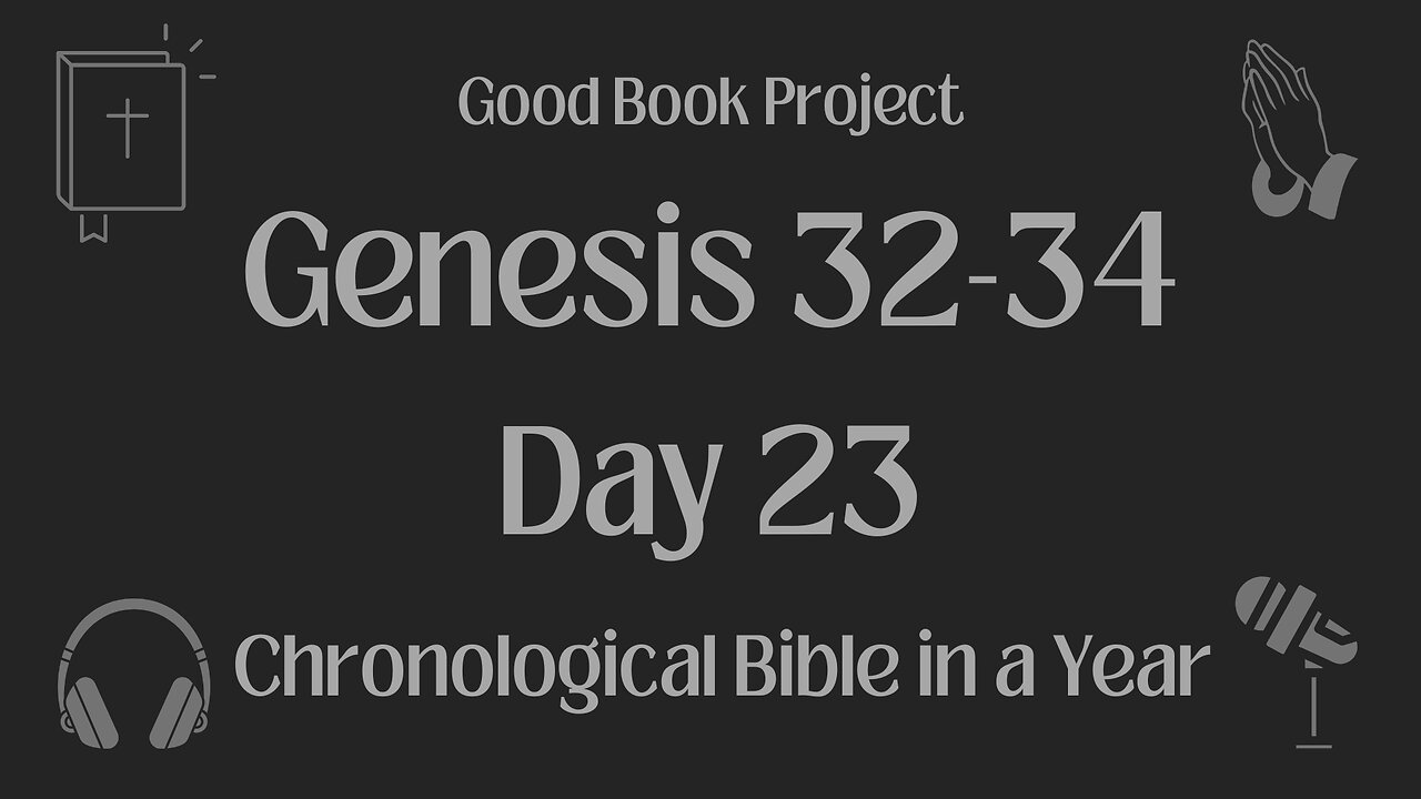 Chronological Bible in a Year 2023 - January 23, Day 23 - Genesis 32-34