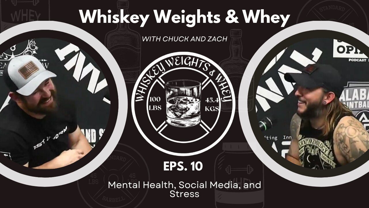 Whiskey Weights and Whey Eps 10 Mental Health and Social Media