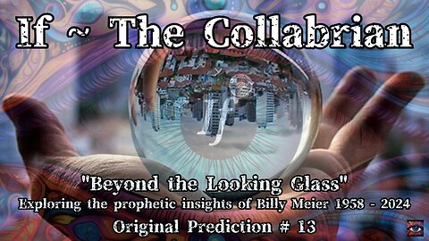 Beyond the Looking Glass: Exploring the Prophetic Insights of Billy Meier 1958 to 2024 #13