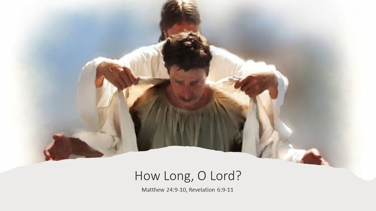 October 2, 2022 - "How Long, O Lord?" (Matthew 24:9-10, Revelation 6:9-11)