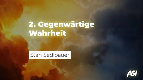 Gegenwärtige Wahrheit # Stan Sedlbauer # ASI Tagung 2021