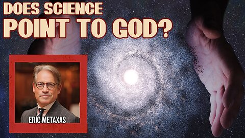 Does Science Point to God: Eric Metaxas