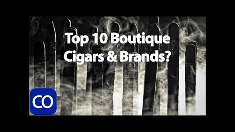 Top 10 Boutique Cigar Companies? Q&A Session