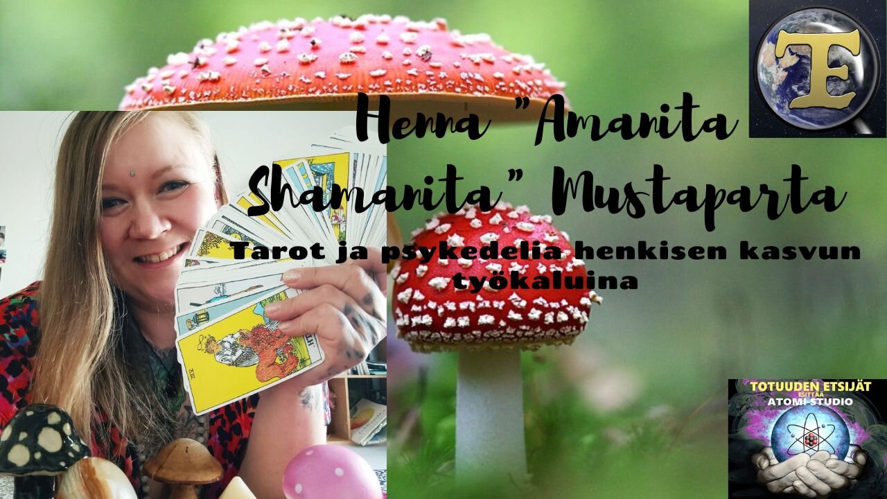 ATOMIstudio: Henna Amanita Shamanita Mustaparta: Tarot ja psykedelia henkisen kasvun työkaluina