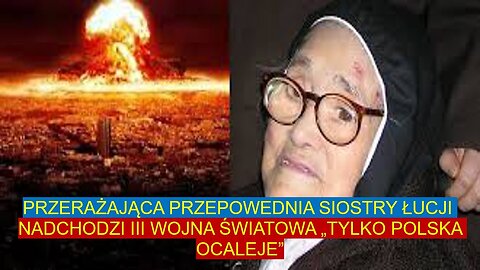 FATIMSKA PRZERAŻAJĄCA PRZEPOWIEDNIA SIOSTY ŁUCJI TYLKO POLSKA OCALEJE!