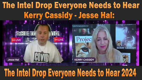 The Intel Drop Everyone Needs to Hear - Kerry Cassidy - Jesse Hal: Update Latest News.