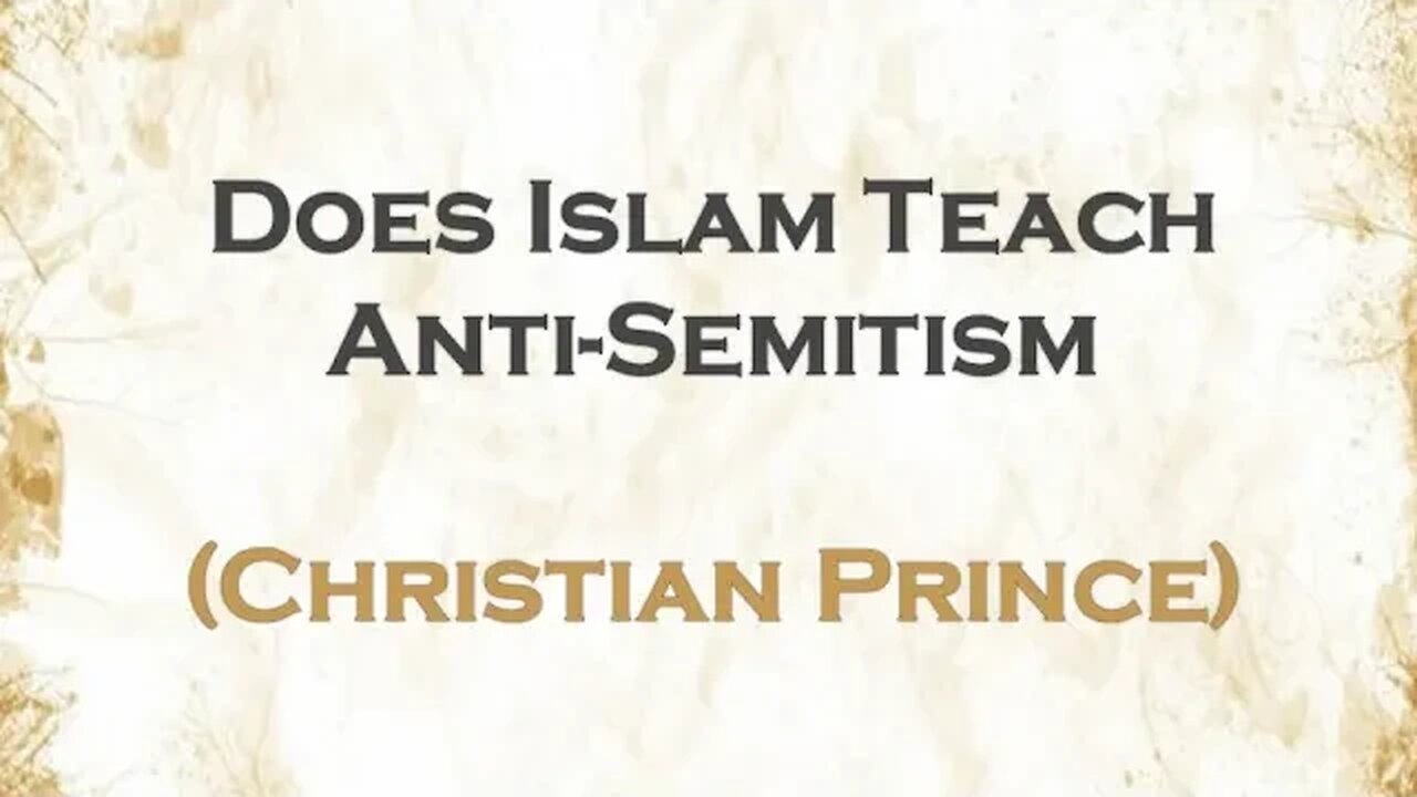 Does Islam Teach Anti-Semitism| Christian Prince