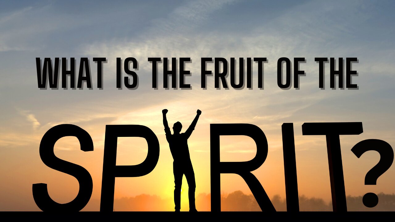 What is the Fruit of the Spirit?