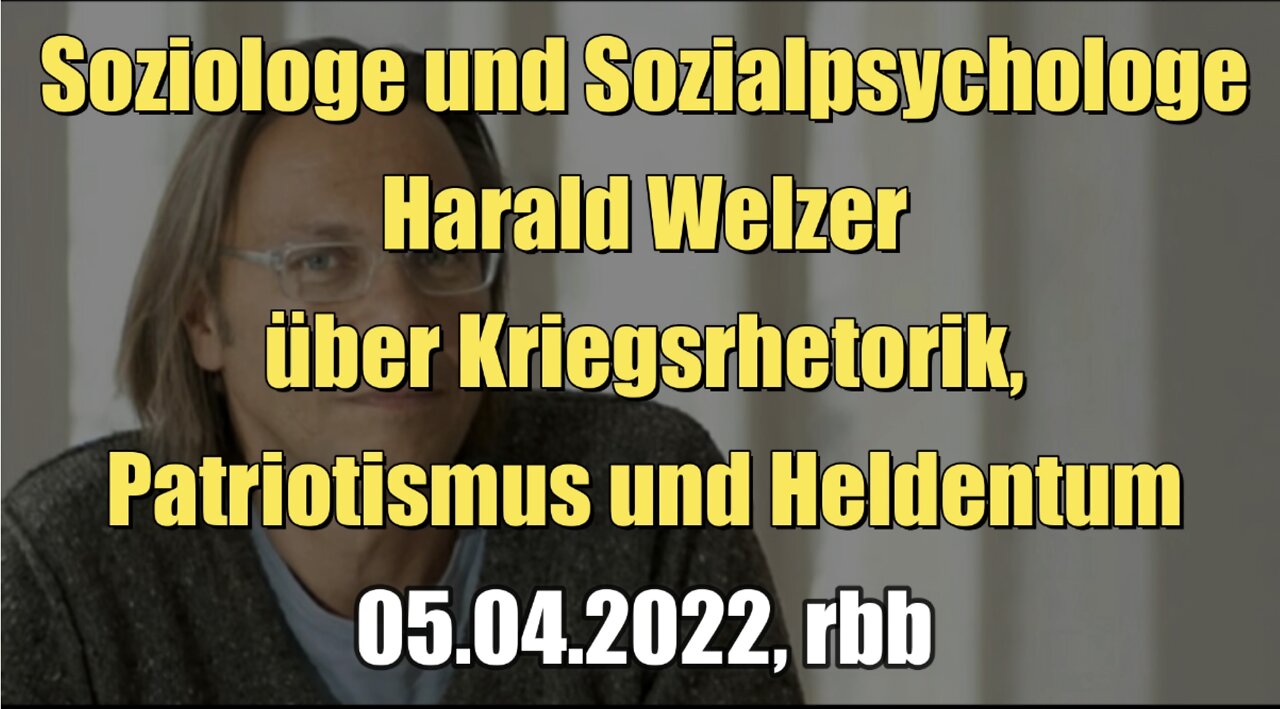 Harald Welzer über Kriegsrhetorik, Patriotismus und Heldentum (rbb I 05.04.2022)