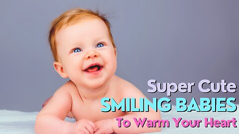 Super Cute Smiling Babies To Warm Your Heart