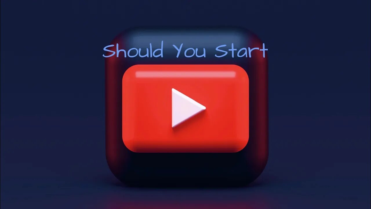 Should you start a YouTube channel?
