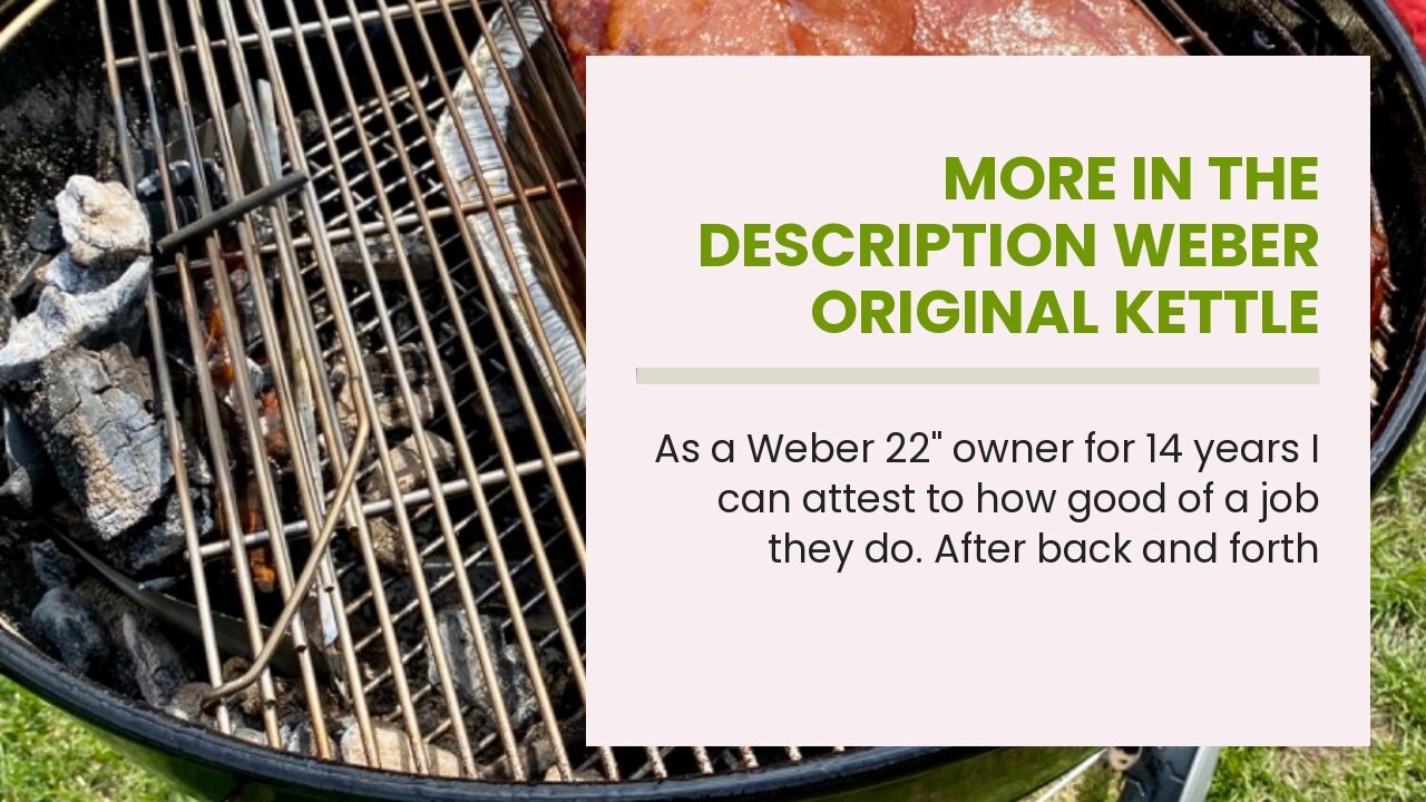 More In The Description Weber Original Kettle Premium 26 Inch Charcoal Grill, Black